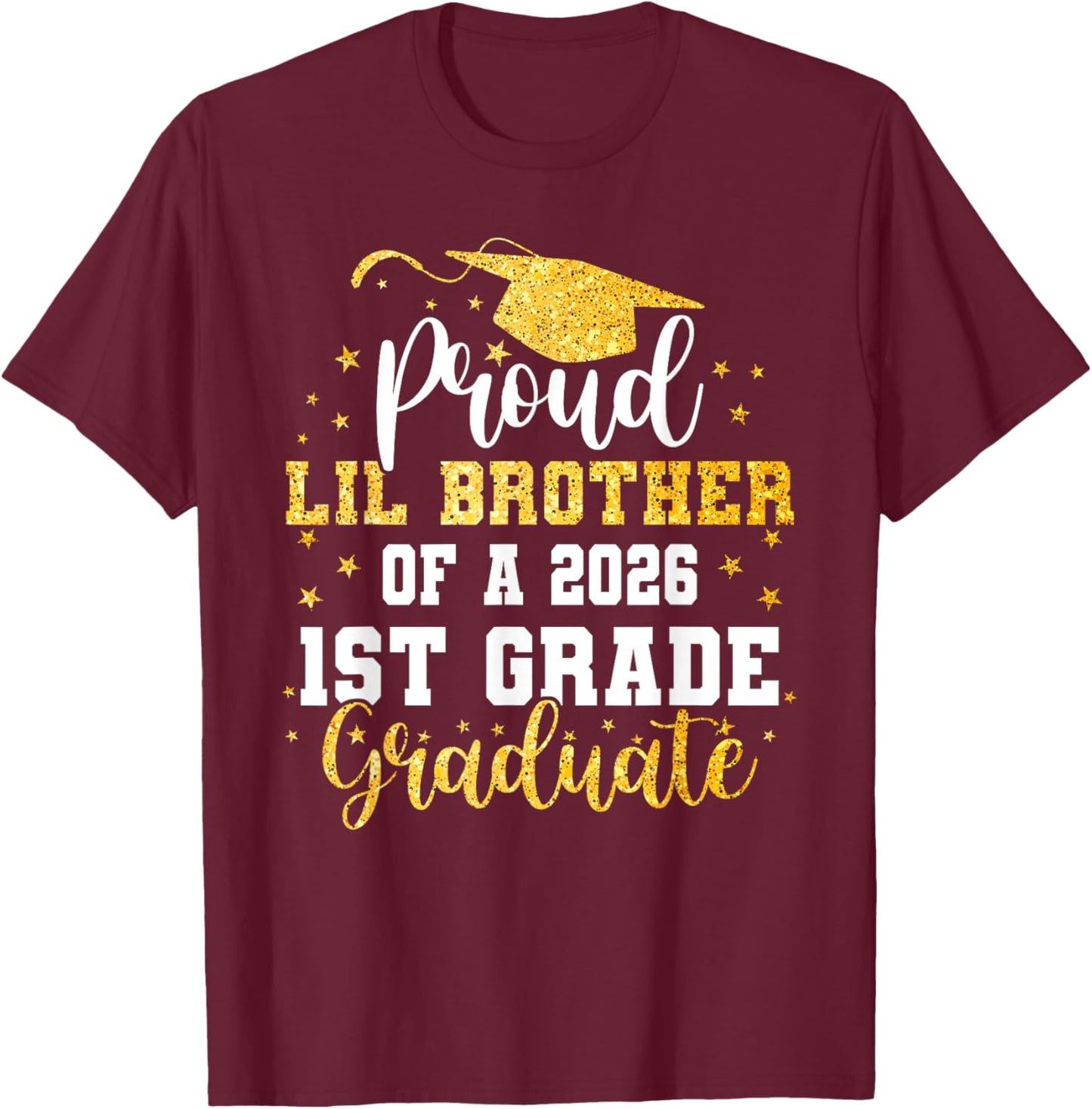 Proud Lil Brother of A Class 2026 1st Grade Graduate T-Shirt - T-Shirt | Maroon