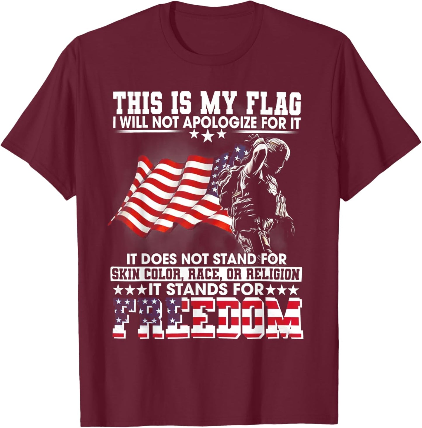 This Is My Flag I Will Not Apologize For It It Does Not T-Shirt - T-Shirt | Maroon