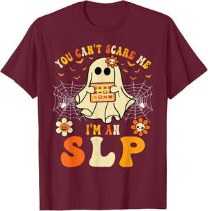 You Can't Scare Me I'm An SLP Ghost Halloween Speech Therapy T-Shirt - T-Shirt | Maroon