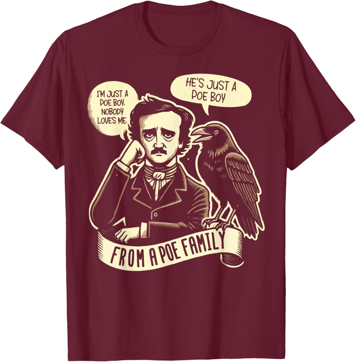 I'm Just a Poe Boy Nobody Loves Me bookworm T-Shirt - T-Shirt | Maroon