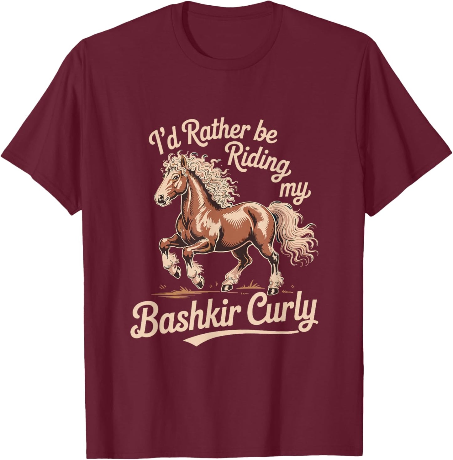 I'd Rather Be Riding My Bashkir Curly Horse T-Shirt - T-Shirt | Maroon