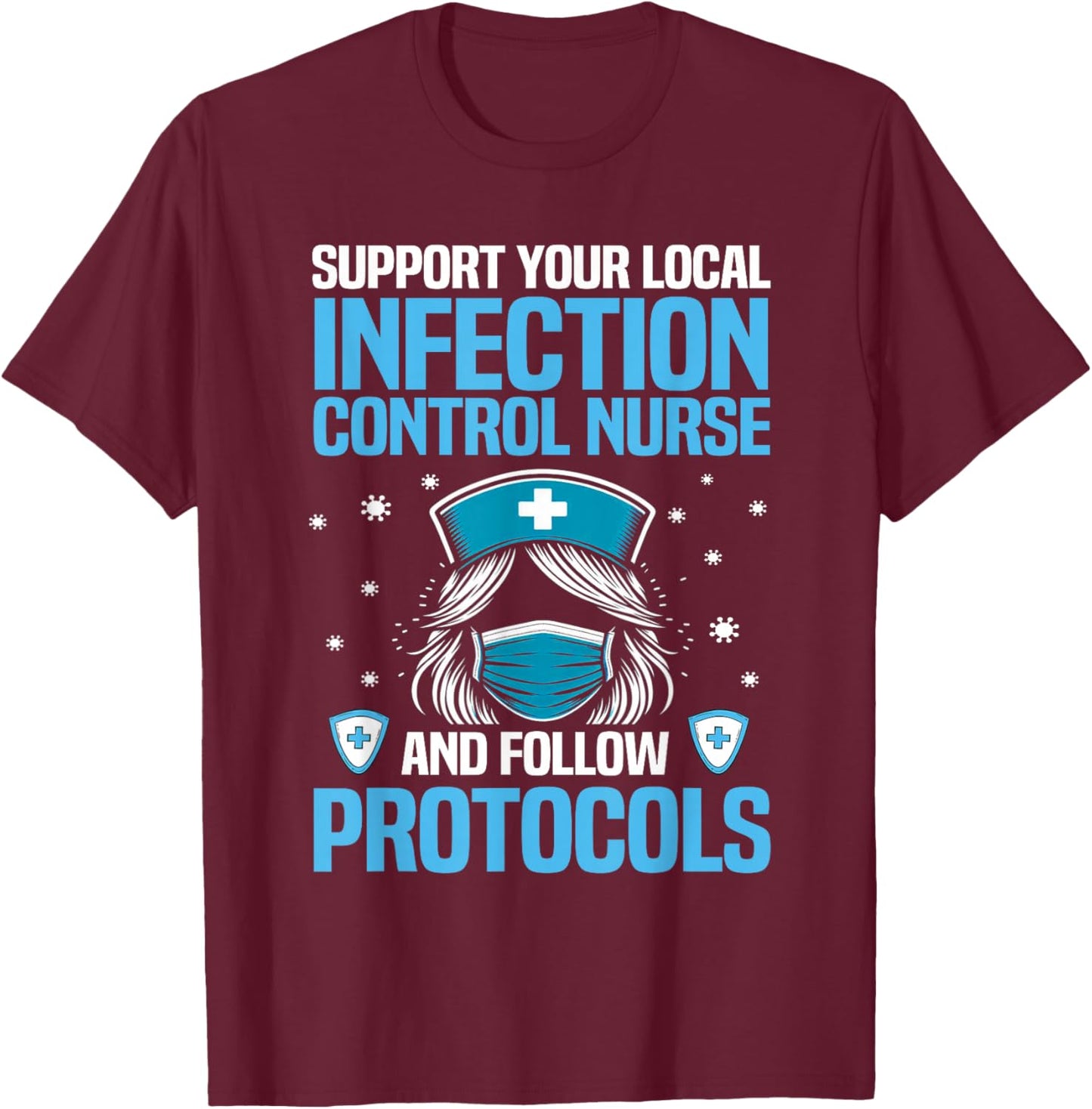 Funny Infection Control Nurse Infection Prevention T-Shirt - T-Shirt | Maroon