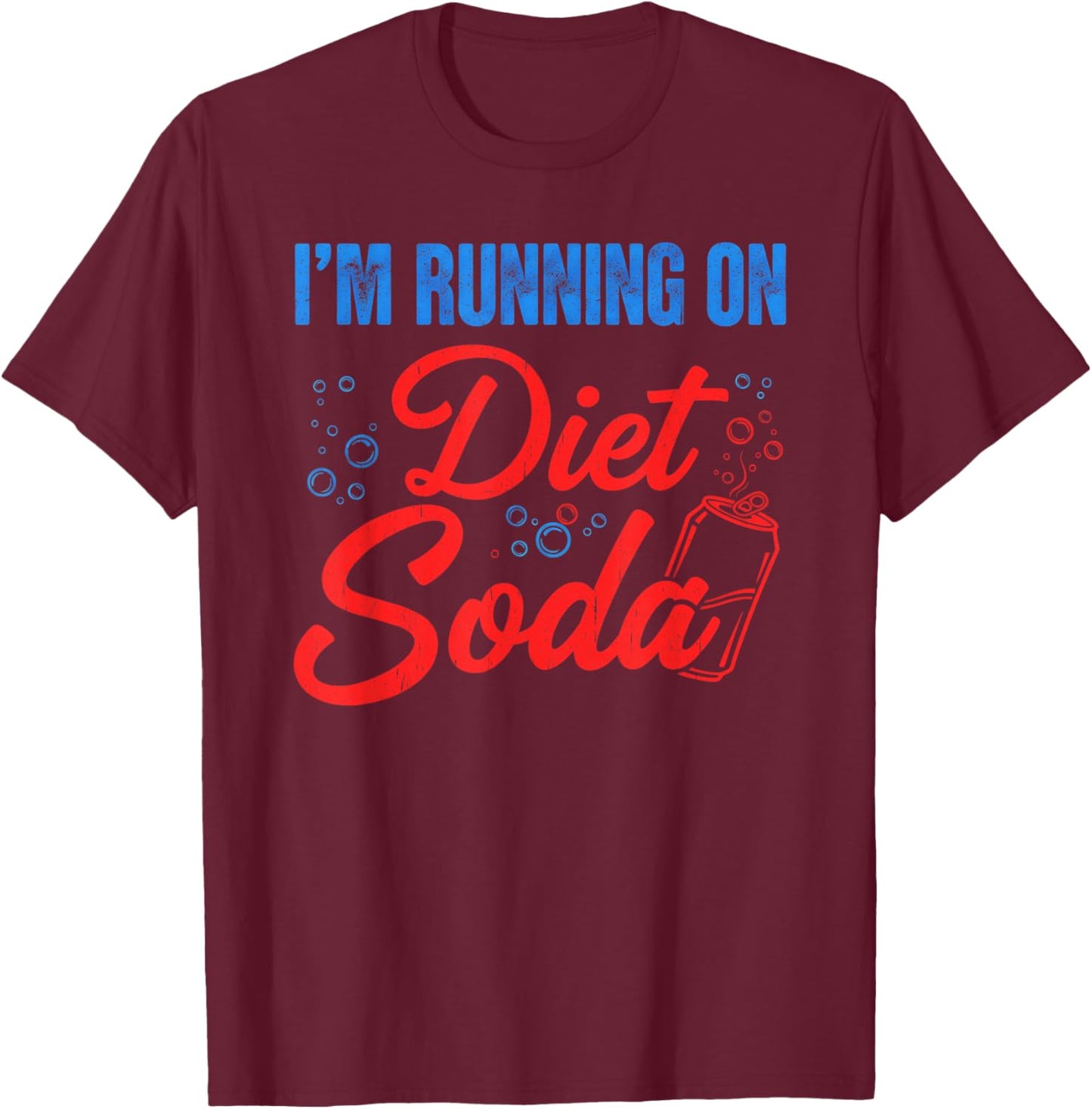 I'm Running On Diet Soda Funny Caffeine Lover T-Shirt - T-Shirt | Maroon