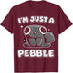 Geology I'm Just A Pebble Funny Stone Collector T-Shirt - T-Shirt | Maroon