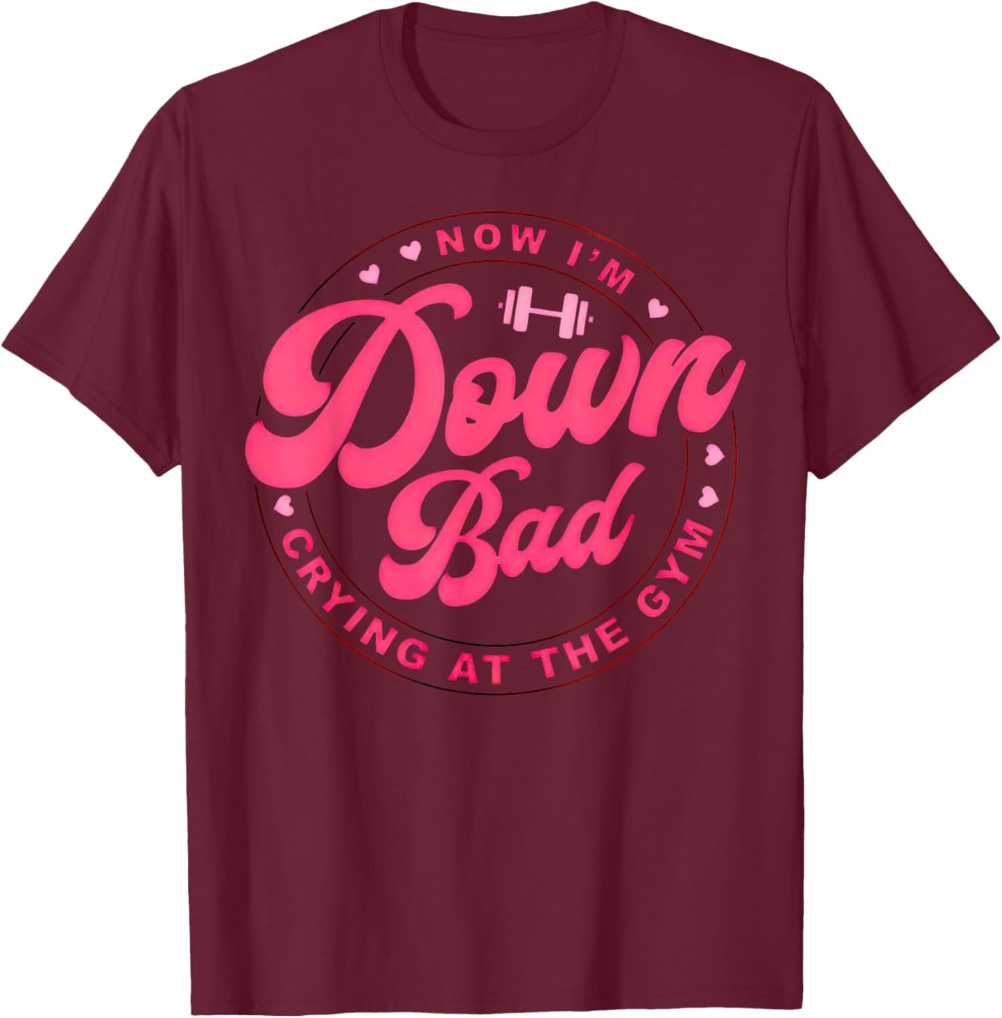 Down Bad Crying At The Gym , Small T-Shirt - T-Shirt | Maroon