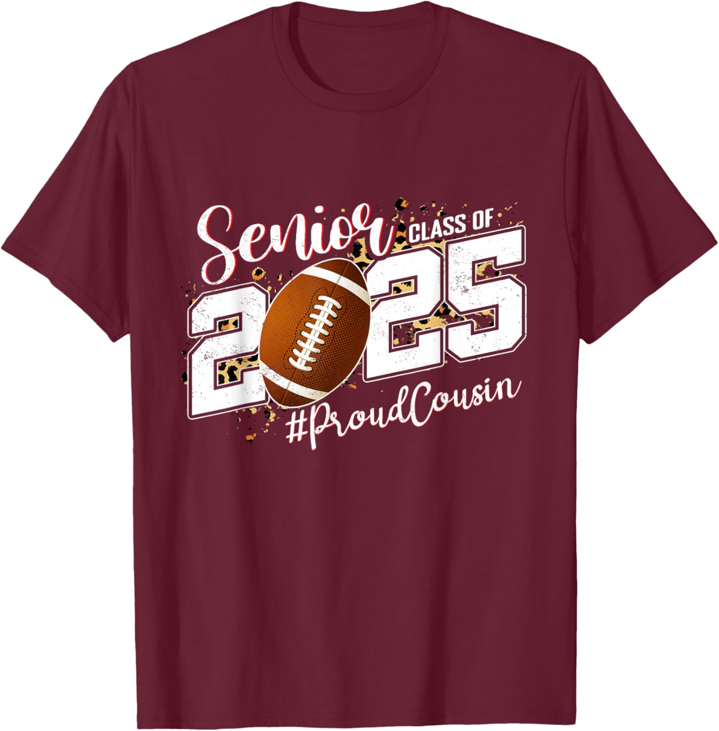 Proud Cousin Of A 2025 Senior Football Graduation T-Shirt - T-Shirt | Maroon