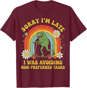 Sorry I'm Late I was Avoiding Non-Preferred Tasks T-Shirt - T-Shirt | Maroon