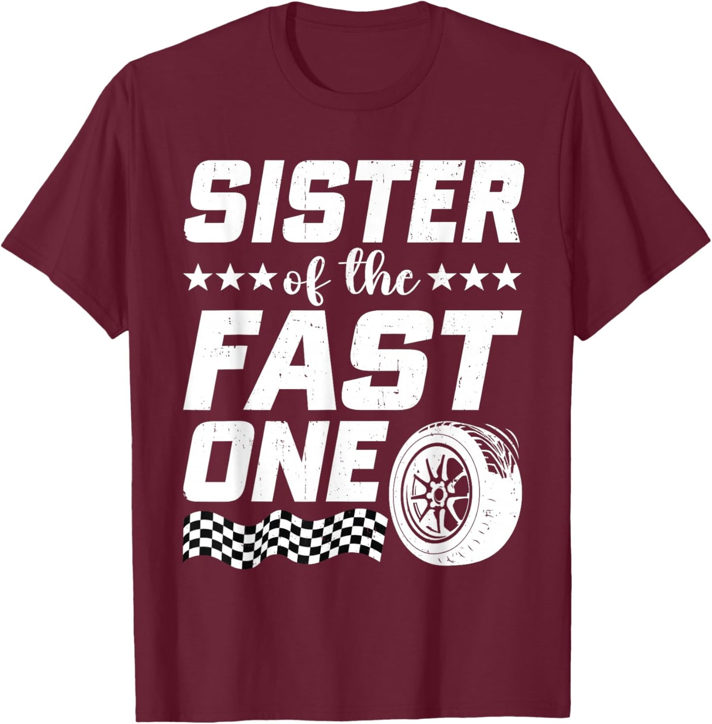 Sister of The Fast One First Birthday Racing Car Family T-Shirt - T-Shirt | Maroon