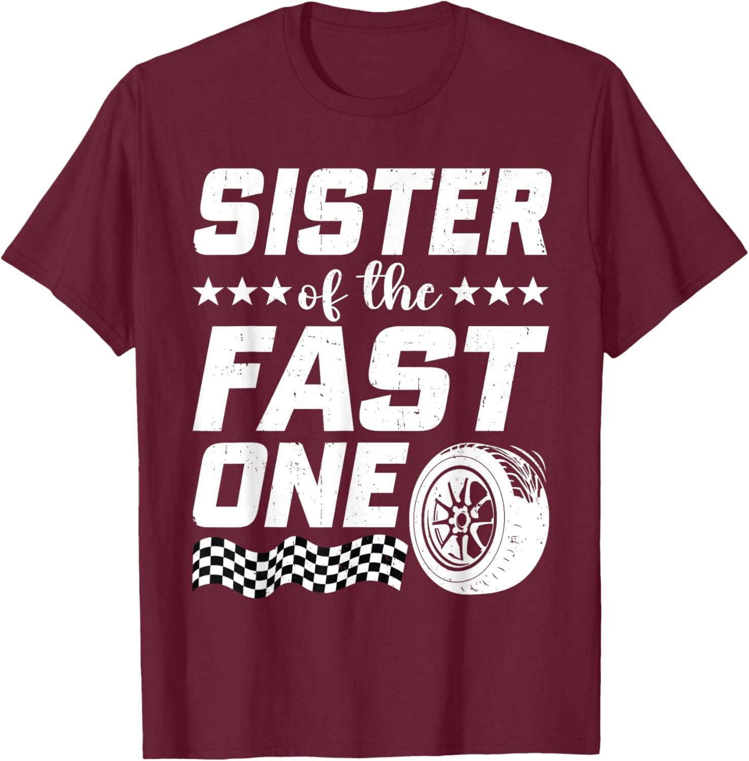 Sister of The Fast One First Birthday Racing Car Family T-Shirt - T-Shirt | Maroon