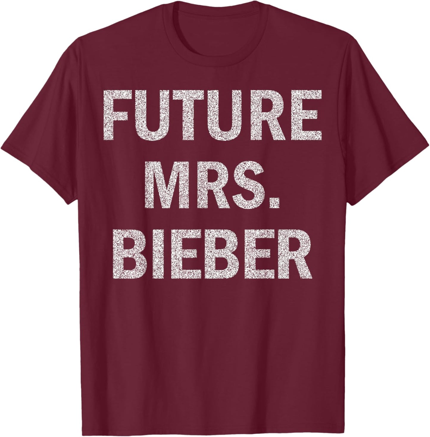Future Mrs Bieber Funny Men Women Kids T-Shirt - T-Shirt | Maroon