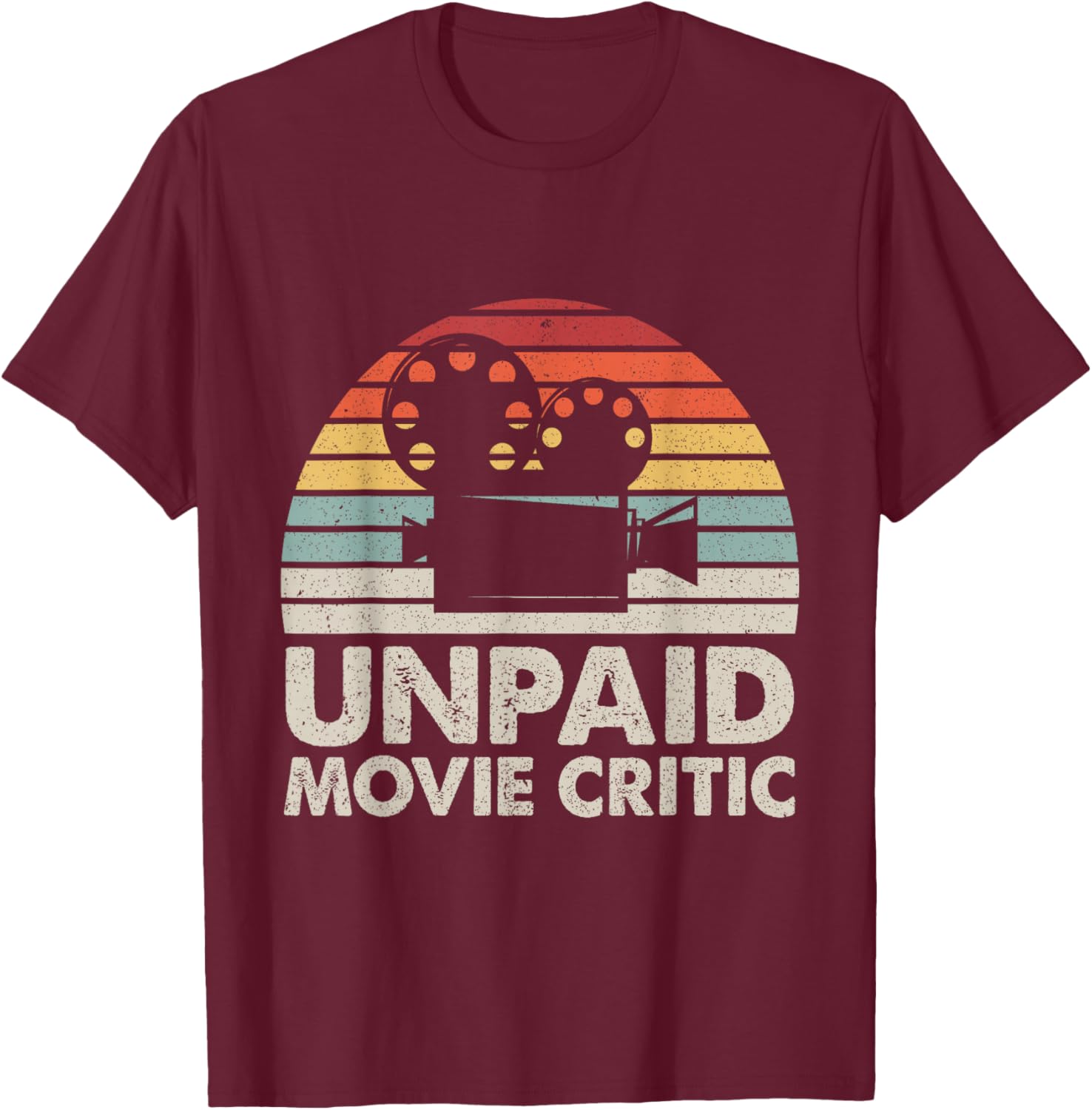 Unpaid Movie Critic Motion Picture Fan Movie Film Cinema T-Shirt - T-Shirt | Maroon