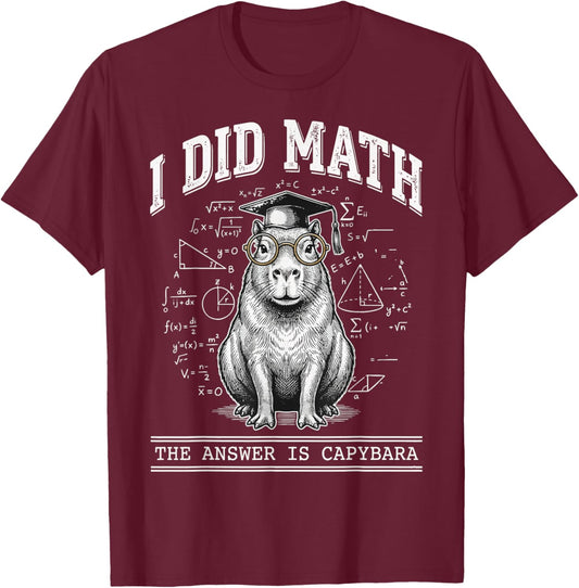 I Did Math The Answer is Capybara T-Shirt - T-Shirt | Maroon
