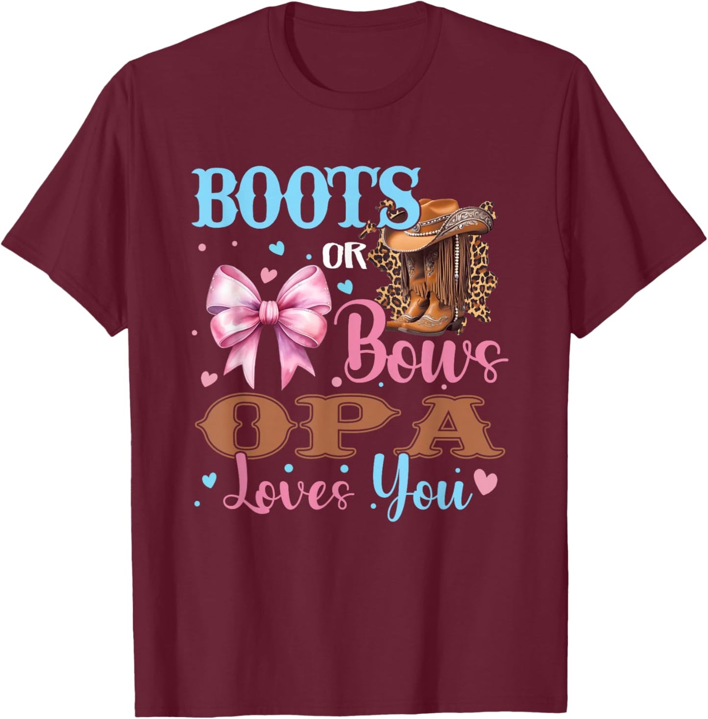 Boots or Bows Opa Loves You Gender Reveal Family T-Shirt - T-Shirt | Maroon