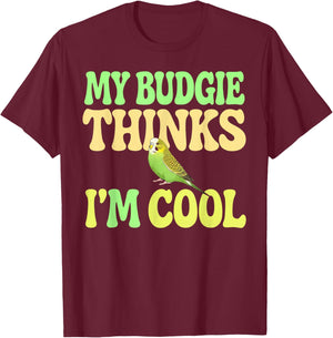 Budgie Thinks I'm Cool Budgie T-Shirt - T-Shirt | Maroon