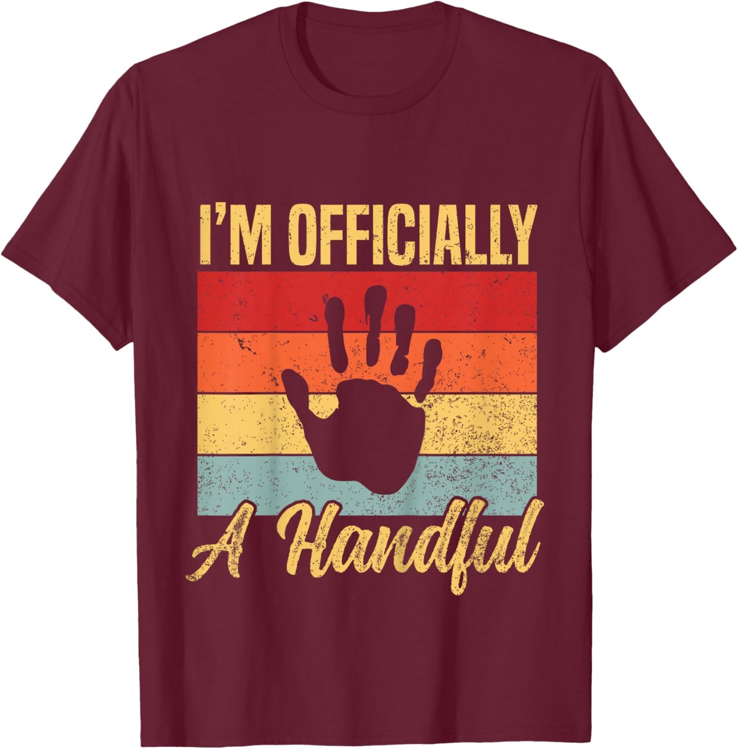 I'm Officially A Handful Five Cute 5th Birthday Turning 5 T-Shirt - T-Shirt | Maroon