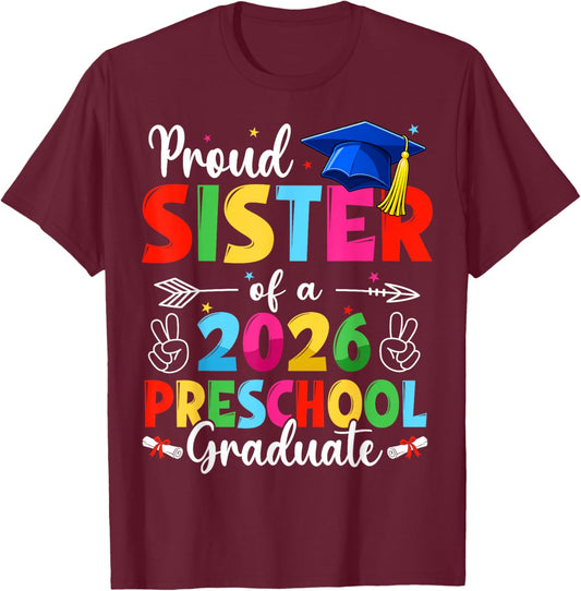 Proud Sister Class of 2026 Preschool Graduate Graduation T-Shirt - T-Shirt | Maroon