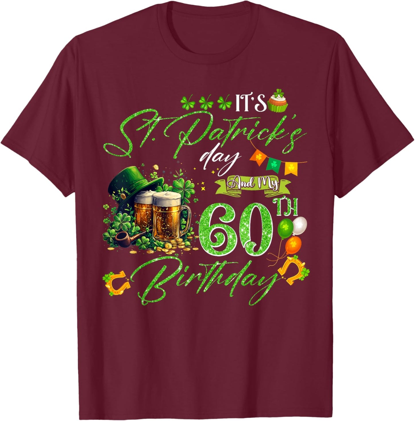 60 Years Old Lucky St. Patrick’s Day It's My 60th Birthday T-Shirt - T-Shirt | Maroon