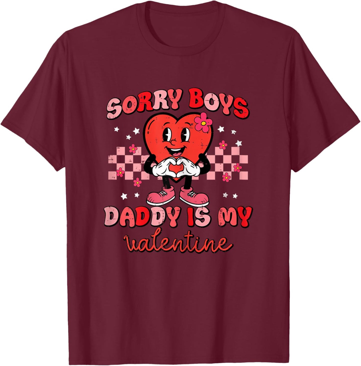 Sorry Boys Daddy is My Valentine Day Girls Kids Toddler T-Shirt - T-Shirt | Maroon