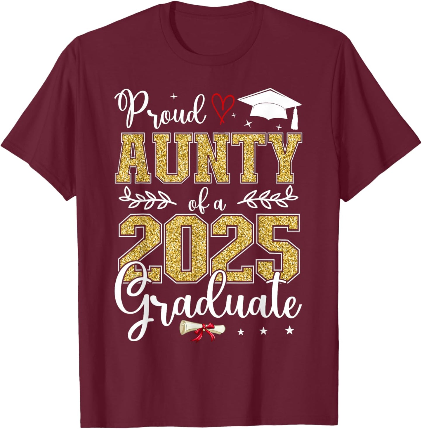 Proud Aunty Of A Class Of 2025 Graduate Senior Graduation T-Shirt - T-Shirt | Maroon