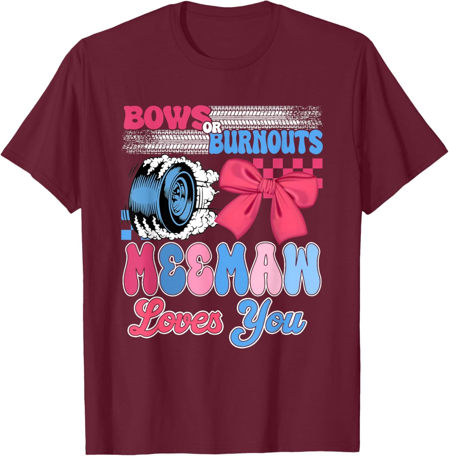 Burnouts or Bows Meemaw Loves You Gender Reveal Party T-Shirt - T-Shirt | Maroon