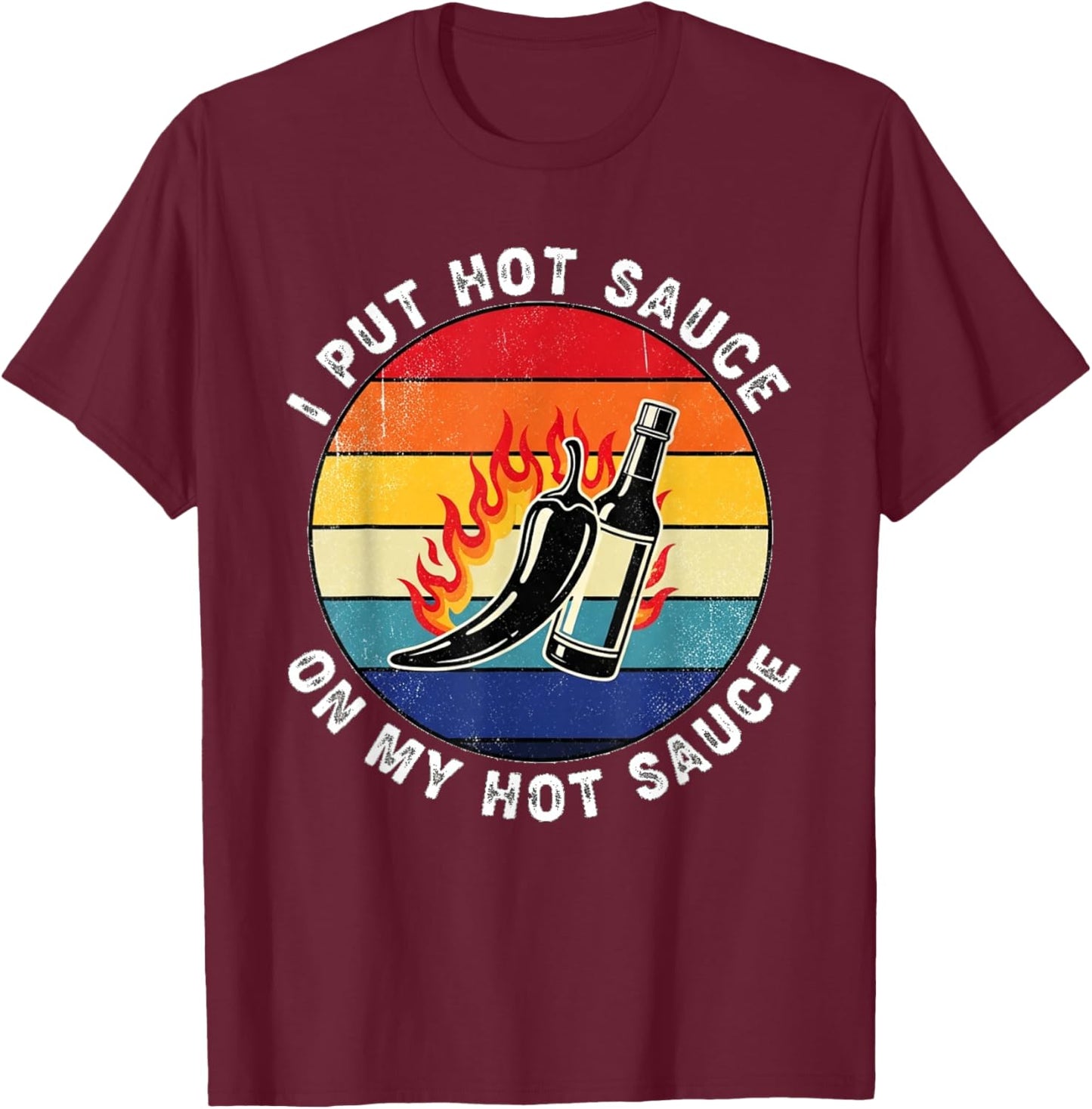 Spicy Snacks Lovers Funny Chili Sauce Hot Sauces T-Shirt - T-Shirt | Maroon