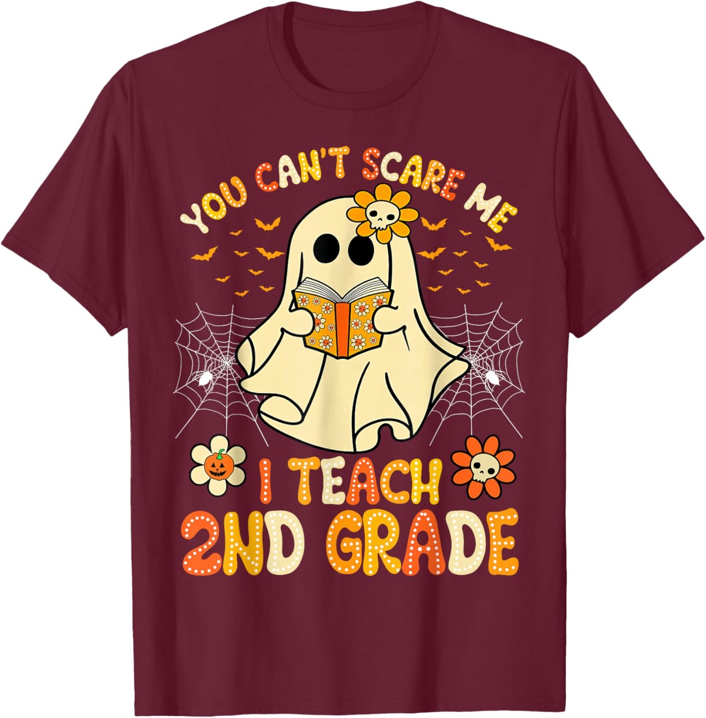 You Can't Scare Me I Teach 2nd Grade Halloween Teacher Ghost T-Shirt - T-Shirt | Maroon