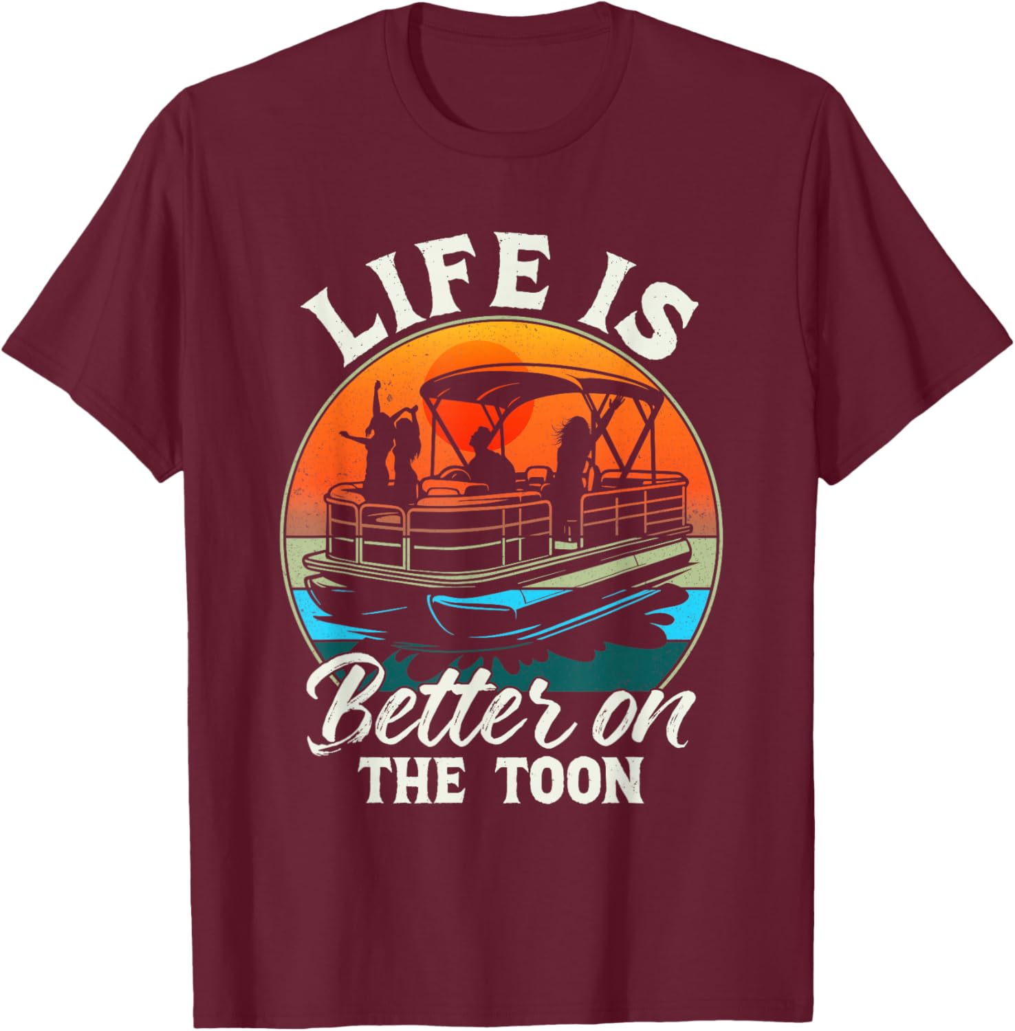 Funny Life is Better On The Toon Father's Day Pontoon Boat T-Shirt - T-Shirt | Maroon