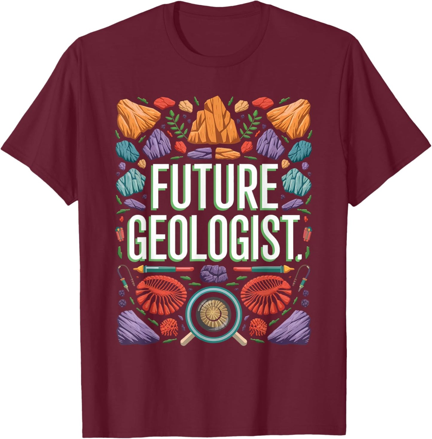 Future Geologist Graduation School Toddler Women Men T-Shirt - T-Shirt | Maroon