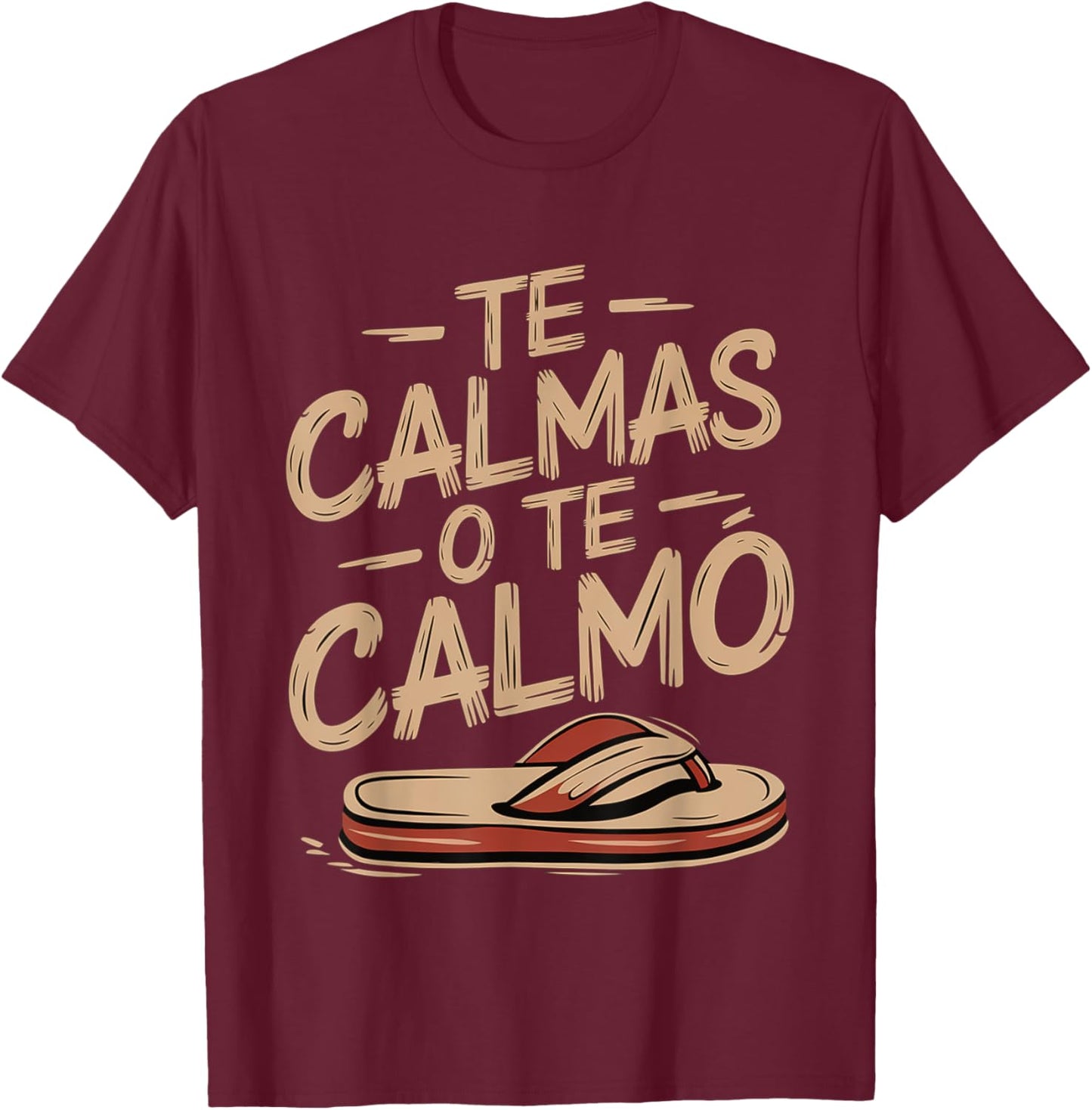 Te Calmas O Te Calmo Spanish Mother Sayings T-Shirt - T-Shirt | Maroon
