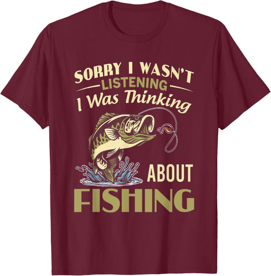 Sorry I Wasn't Listening I was Thinking About Fishing T-Shirt - T-Shirt | Maroon