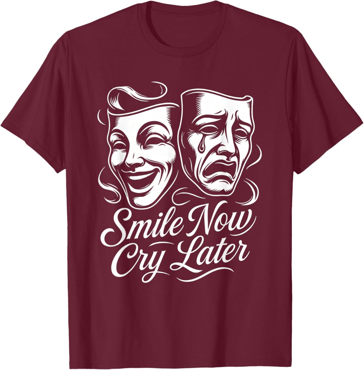 Smile Now Cry Later T-Shirt - T-Shirt | Maroon