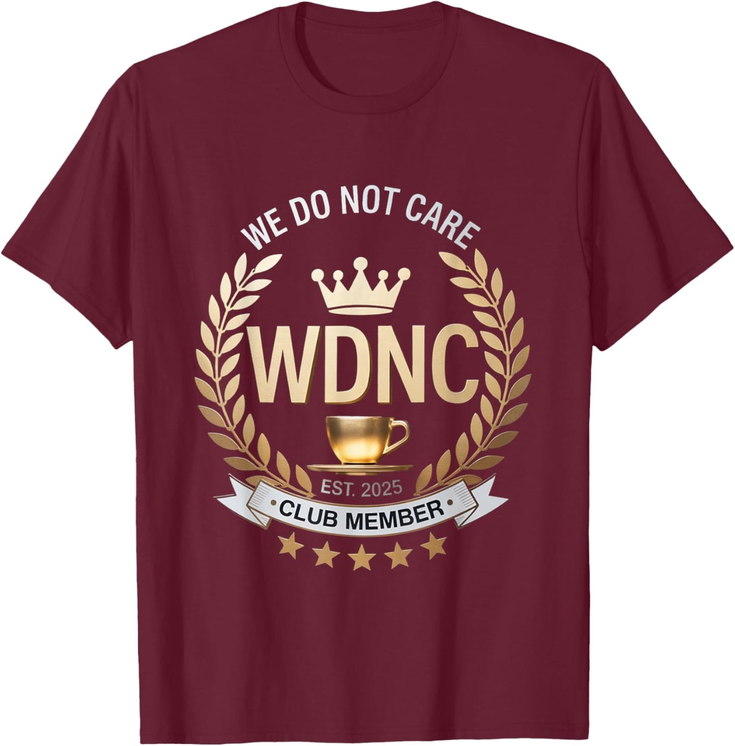 WDNC We Do Not Care Club design T-Shirt - T-Shirt | Maroon