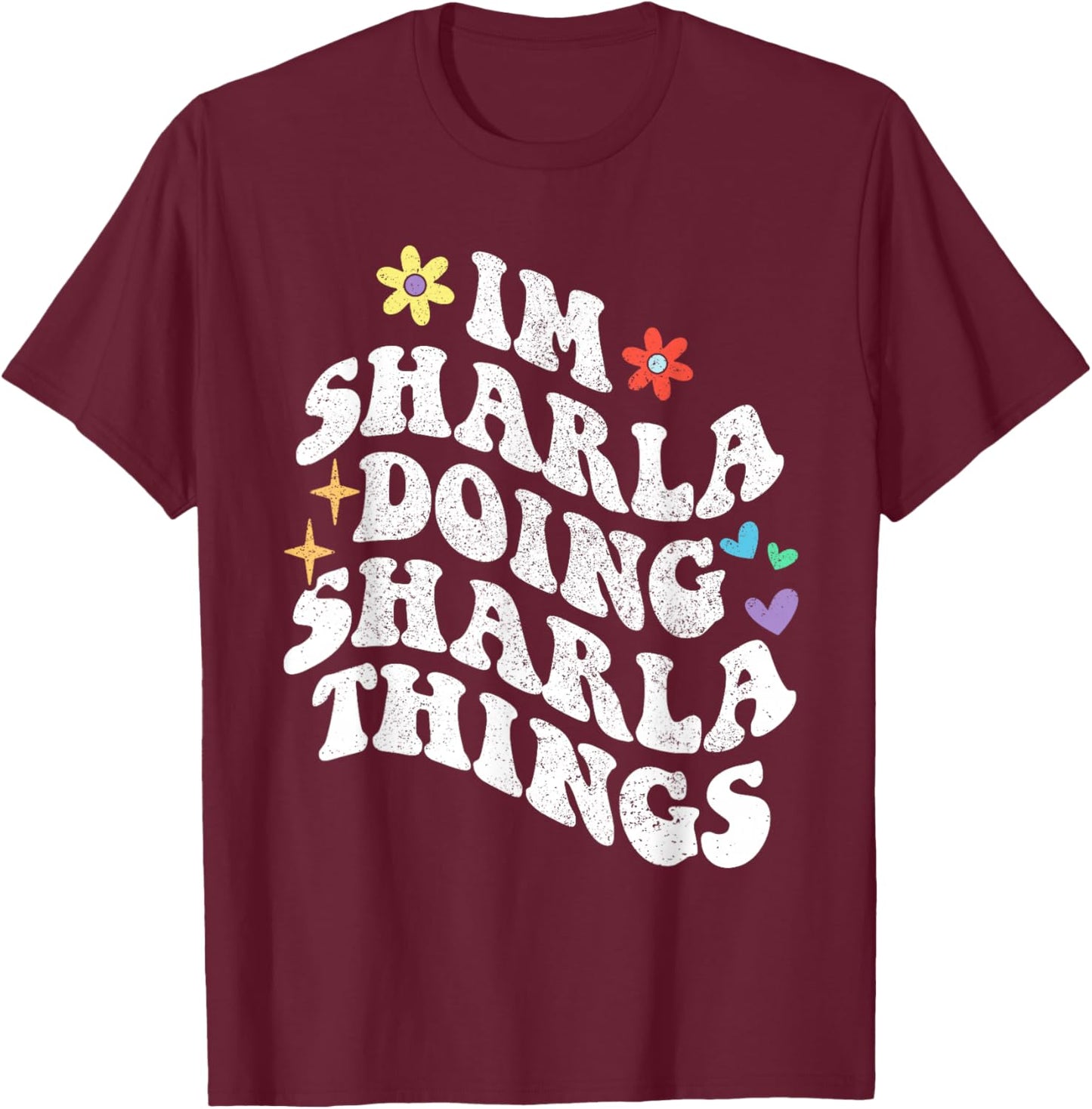 Retro Groovy Im Sharla Doing Sharla Things Funny Mother's T-Shirt - T-Shirt | Maroon