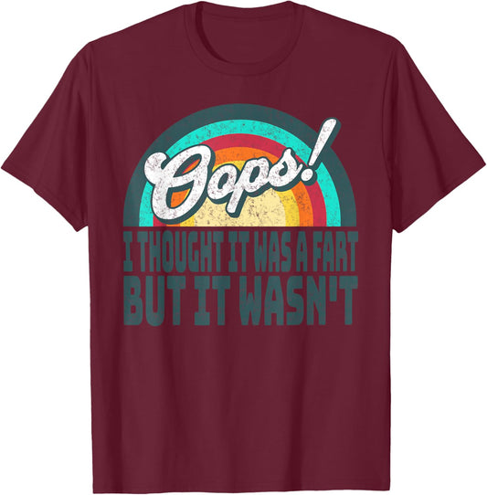 Oops! I Thought It Was A Fart But It Wasn't Crapped My Pants T-Shirt - T-Shirt | Maroon