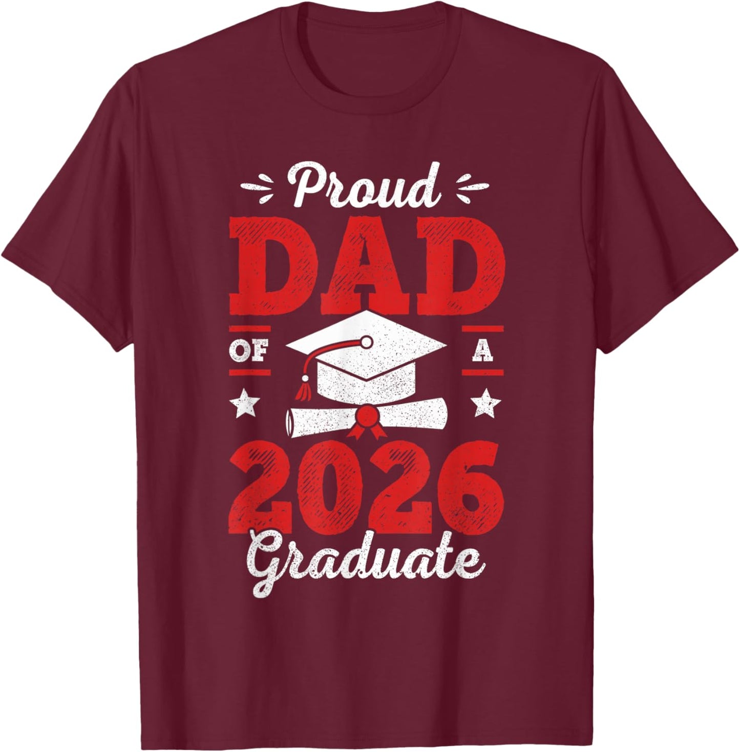 Proud Dad Of A Class Of 2026 Graduate Senior Graduation T-Shirt - T-Shirt | Maroon