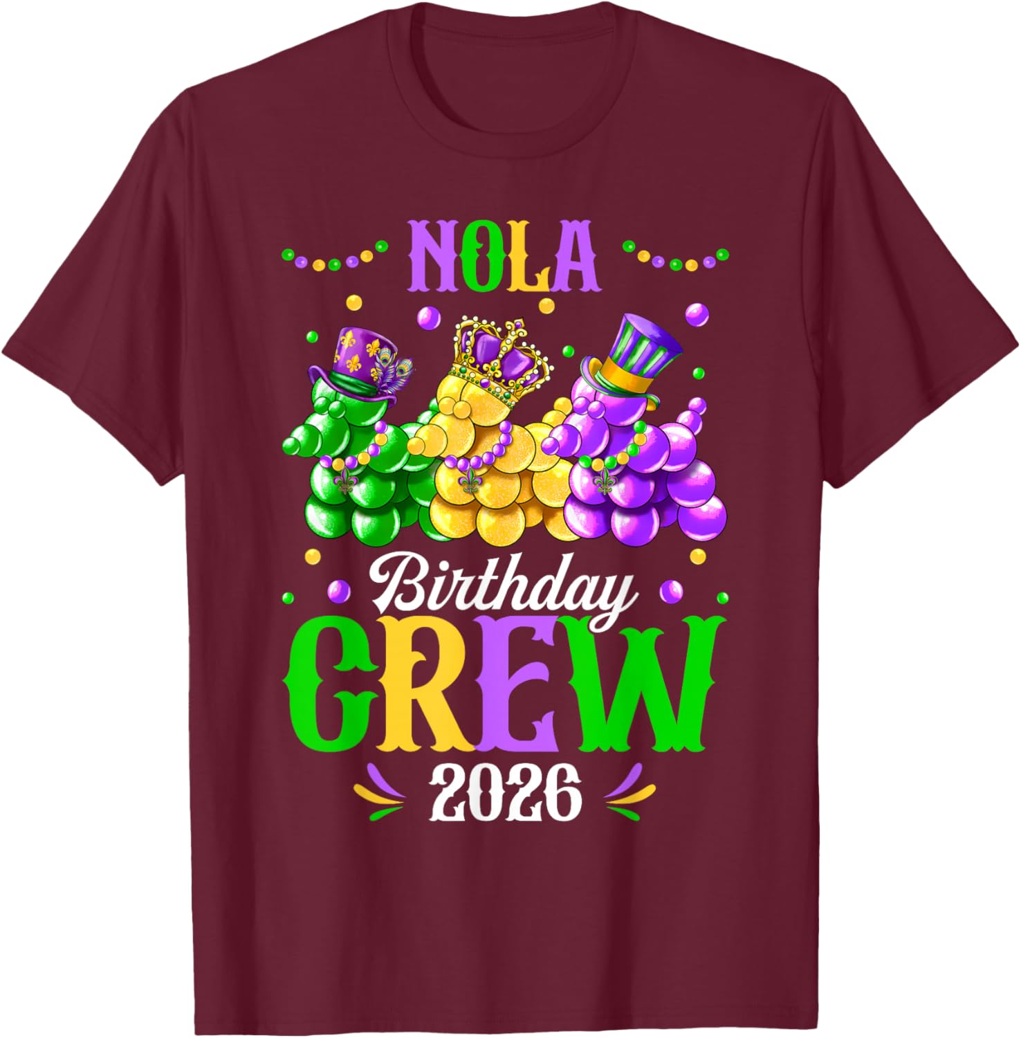 NOLA Birthday Crew 2026 New Orleans Mardi Gras Carnival T-Shirt - T-Shirt | Maroon