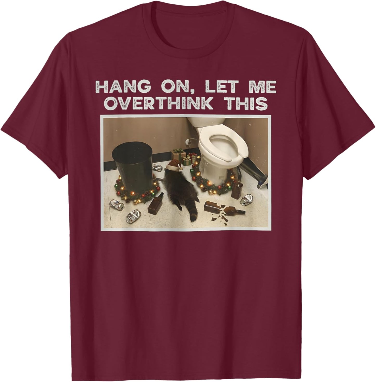 Hang On Let Me Overthink Drunk Raccoon of Virginia T-Shirt - T-Shirt | Maroon