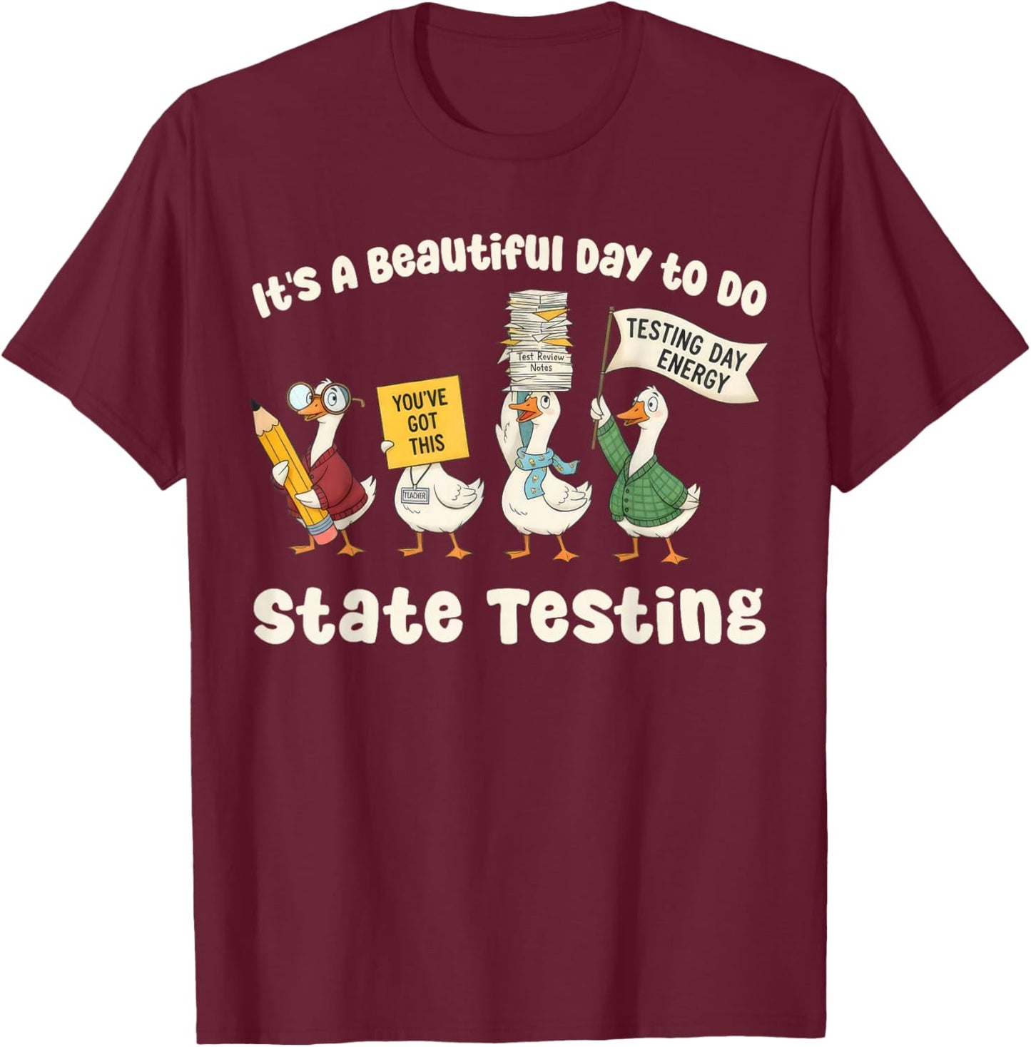 Beautiful Day State Testing Silly Goose Teacher Humor T-Shirt - T-Shirt | Maroon