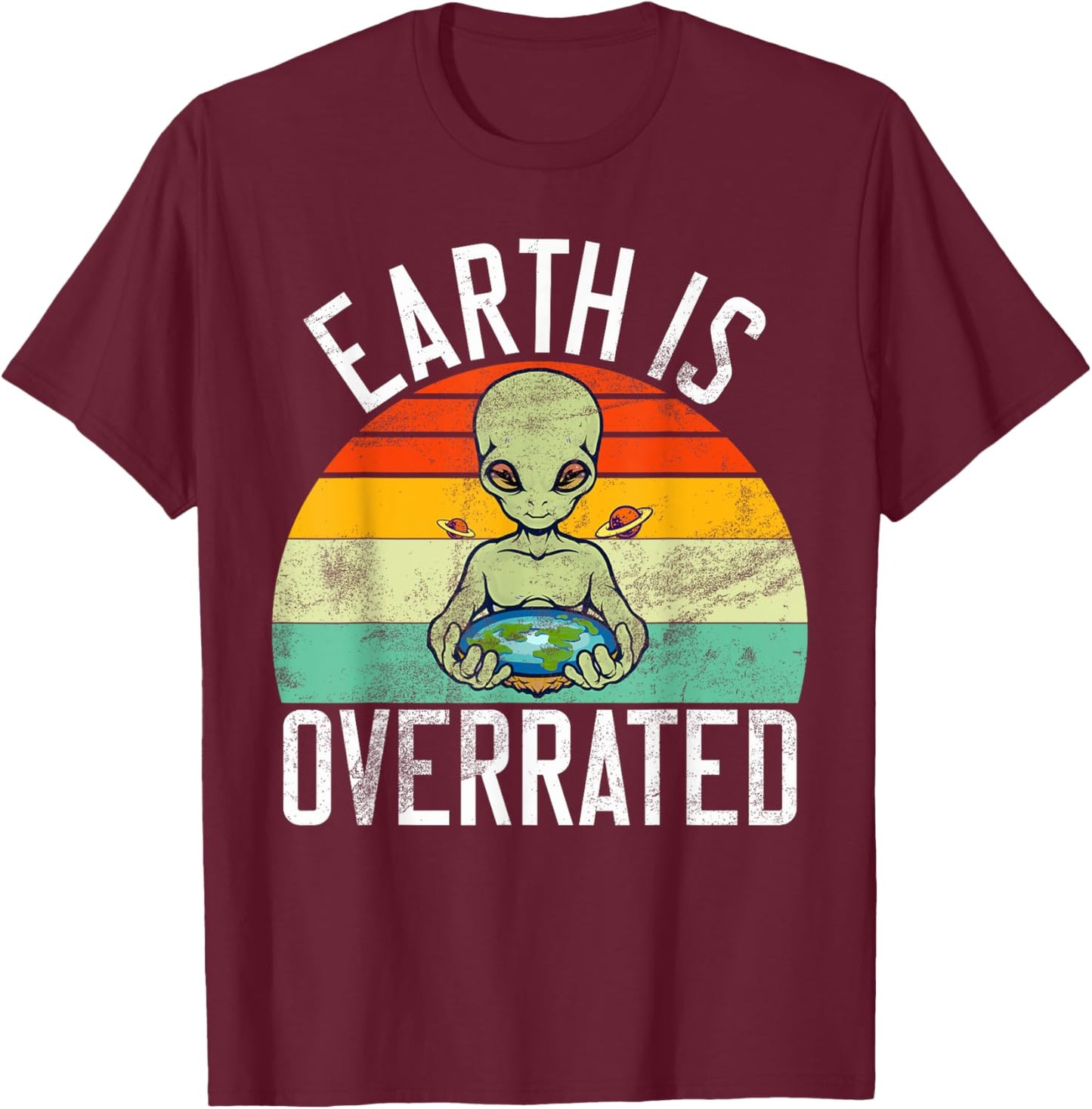Earth is Overrated Alien T-Shirt - T-Shirt | Maroon