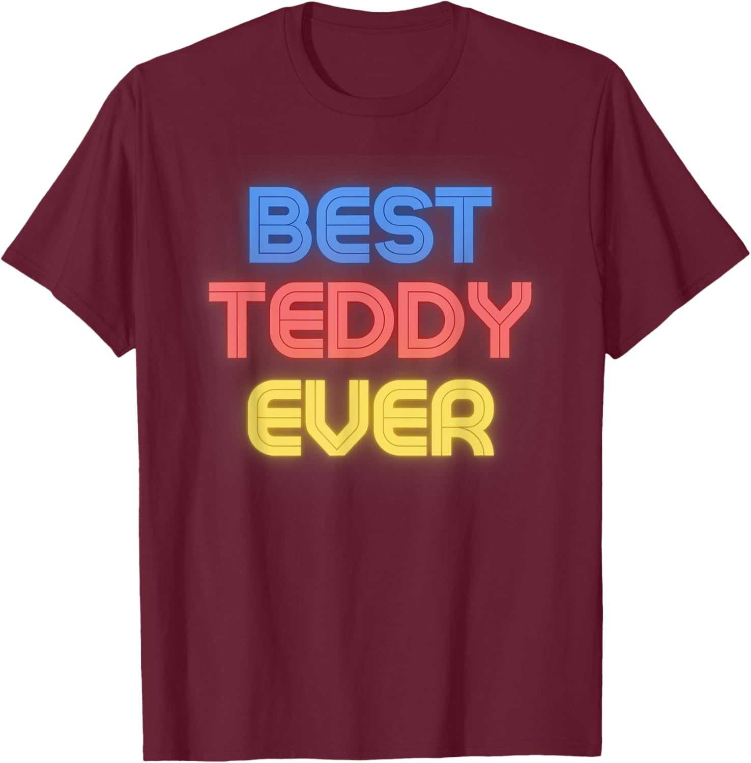 Best Teddy Ever - Funny Teddy Name Teddy T-Shirt - T-Shirt | Maroon