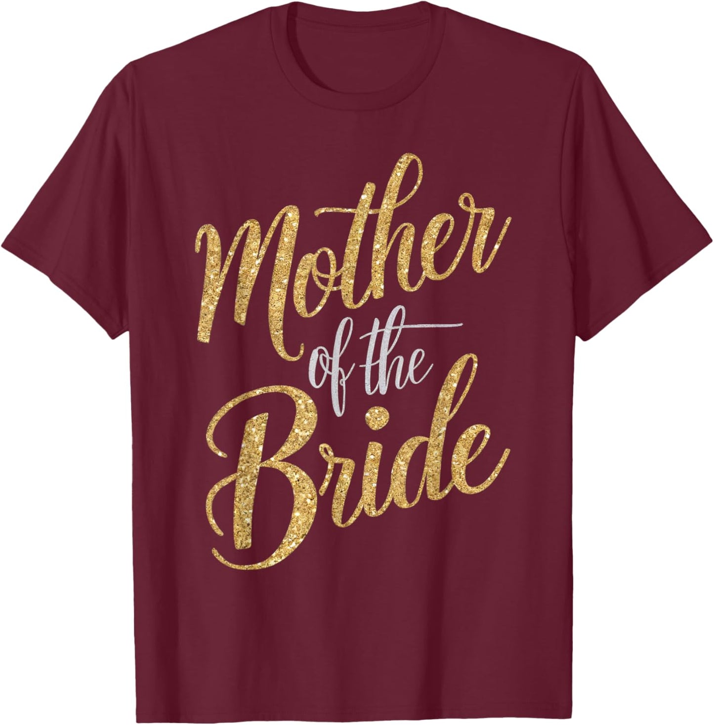 Cool Mother of The Bride Dress Wedding Mother of The Bride T-Shirt - T-Shirt | Maroon