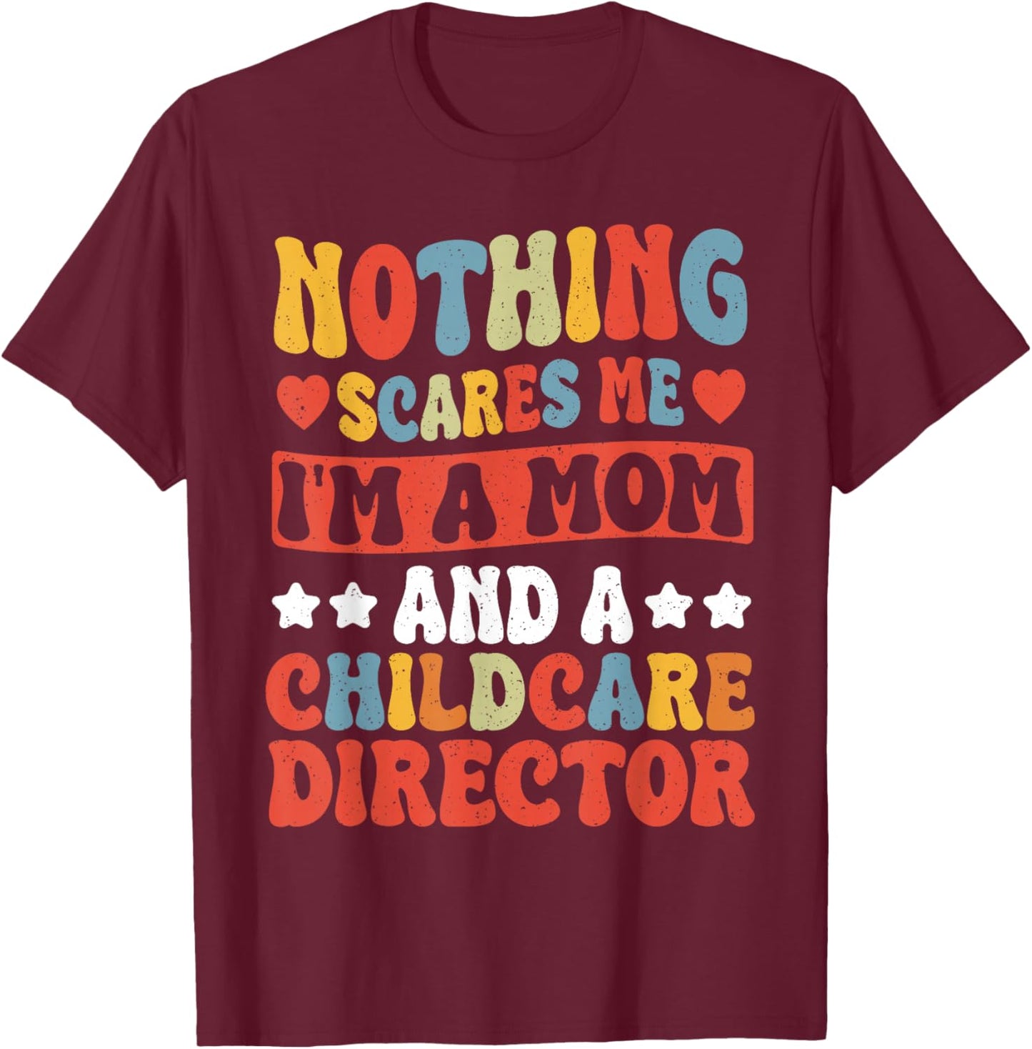 Daycare Provider Mom Childcare Director T-Shirt - T-Shirt | Maroon