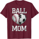 Ball Mom Soccer Baseball Sports Game Day Supporter Mother T-Shirt - T-Shirt | Maroon