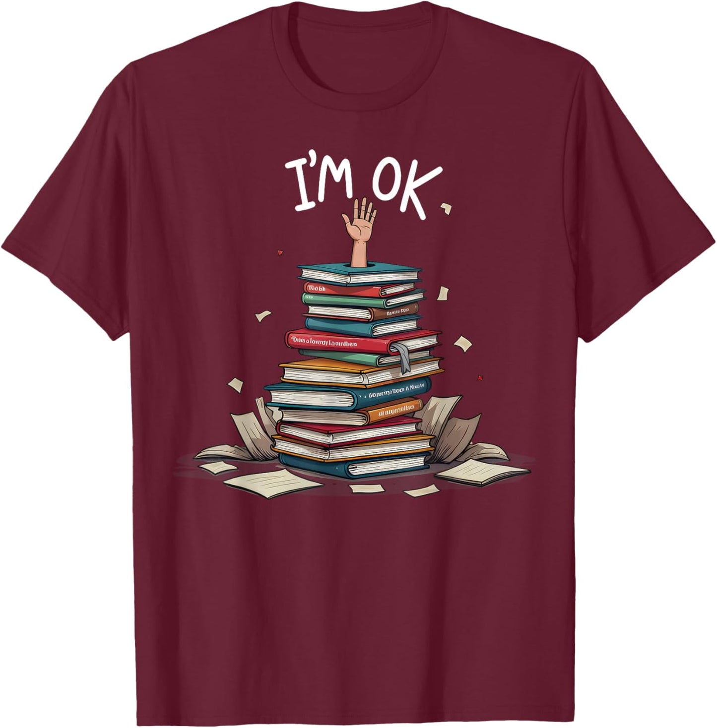 I'm Ok Funny Read Book Reading Nerd Librarian Teacher School T-Shirt - T-Shirt | Maroon