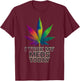 Rainbow Weed Marijuana Cannabis Sayings I Took My Meds Today T-Shirt - T-Shirt | Maroon