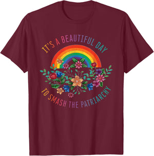 Its A Beautiful Day To Smash The Patriarchy Shirt Feminist S T-Shirt - T-Shirt | Maroon