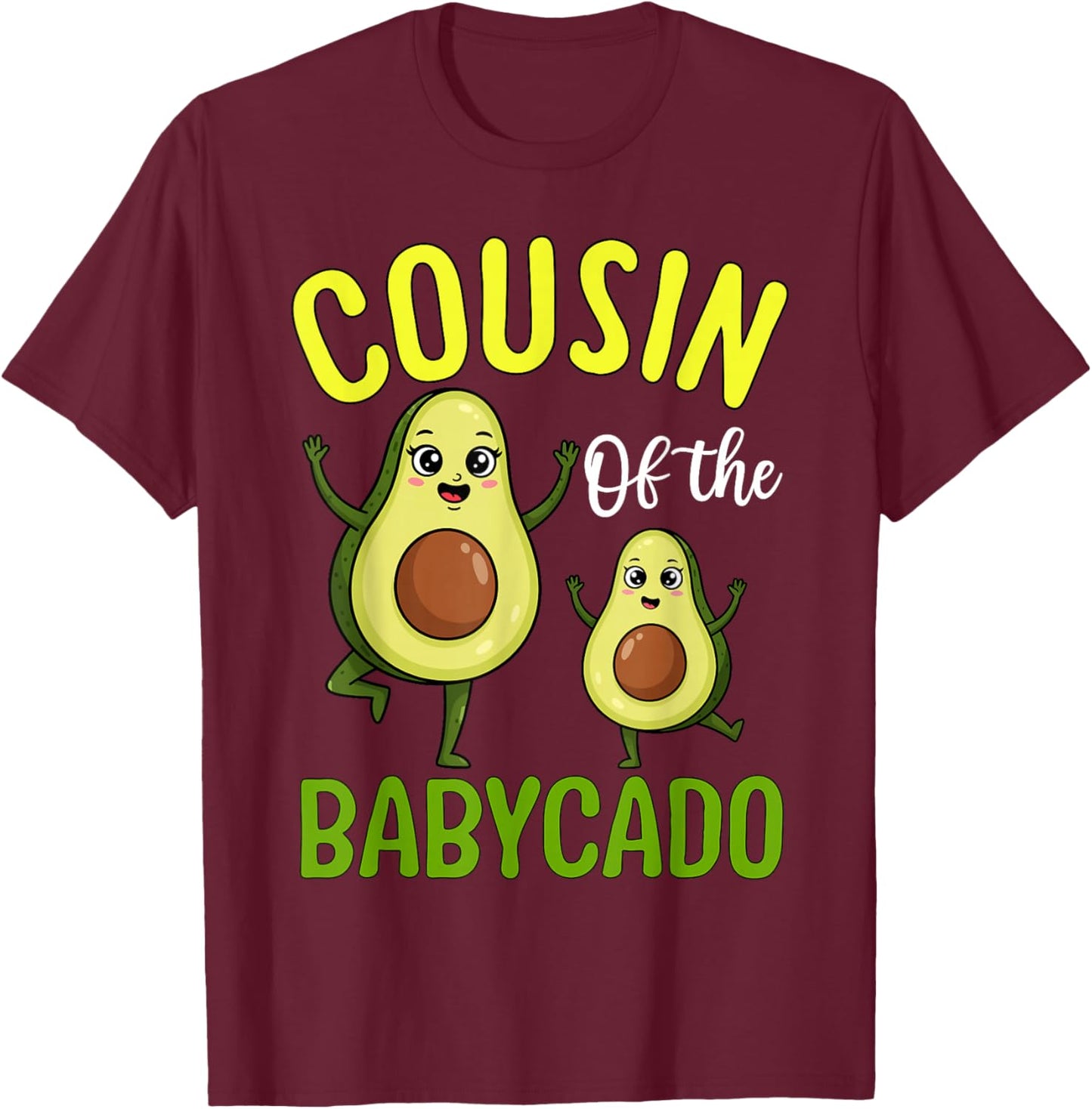 Cousin of The Babycado Cute Avocado Family T-Shirt - T-Shirt | Maroon