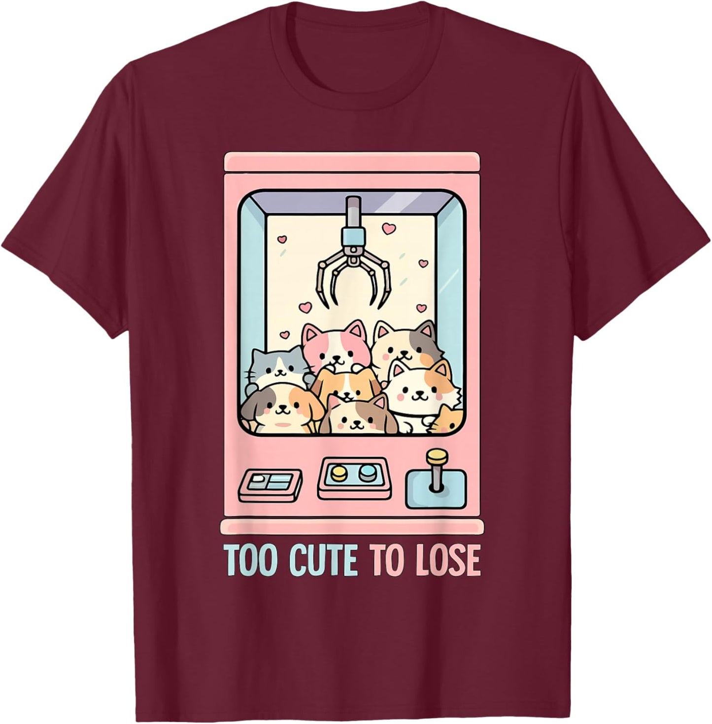 Too Cute to Lose Claw Machine Arcade Prize Game T-Shirt - T-Shirt | Maroon