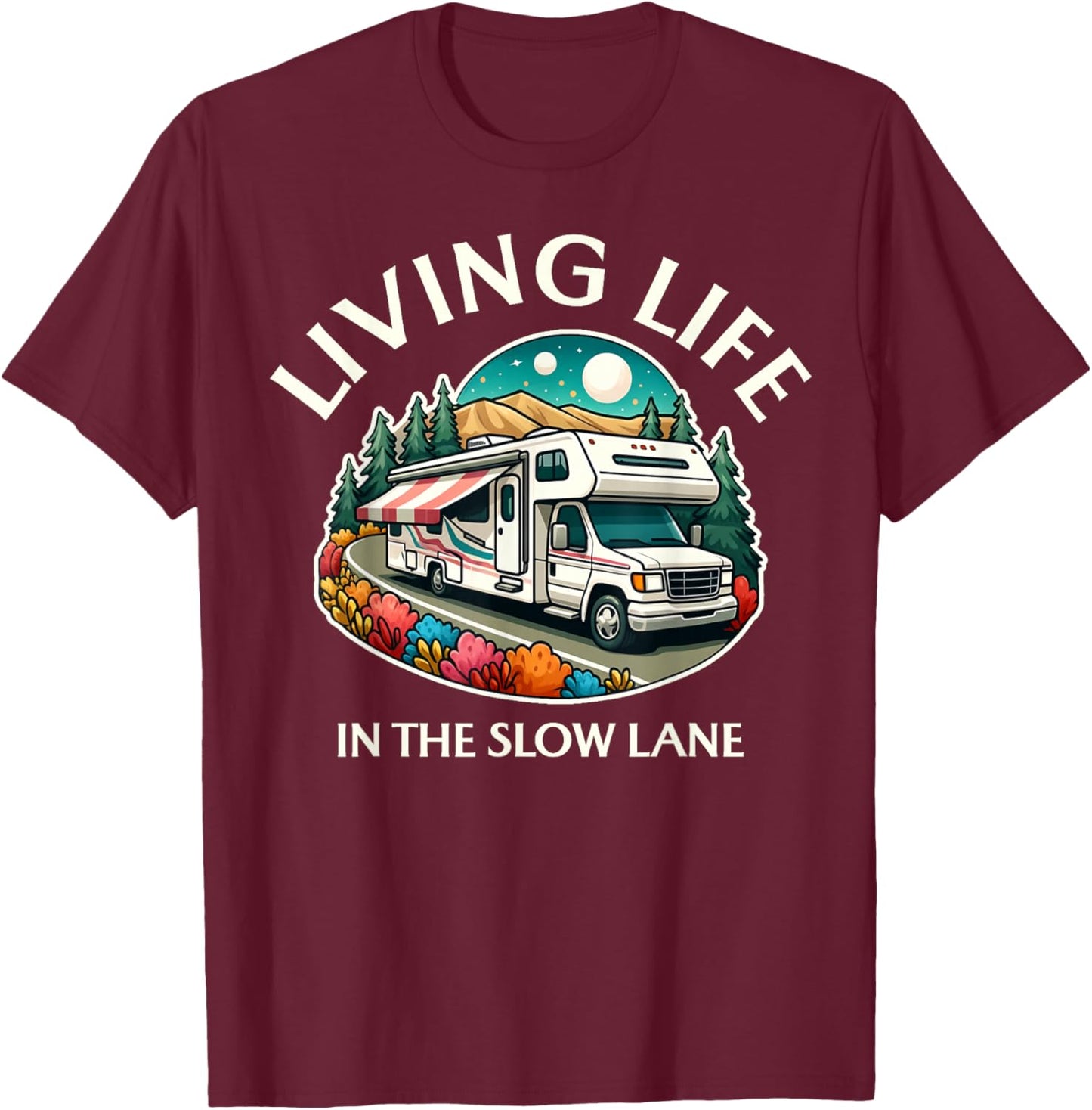 Funny Living Life Slow Lane RV Motorhome Camper Camping T-Shirt - T-Shirt | Maroon