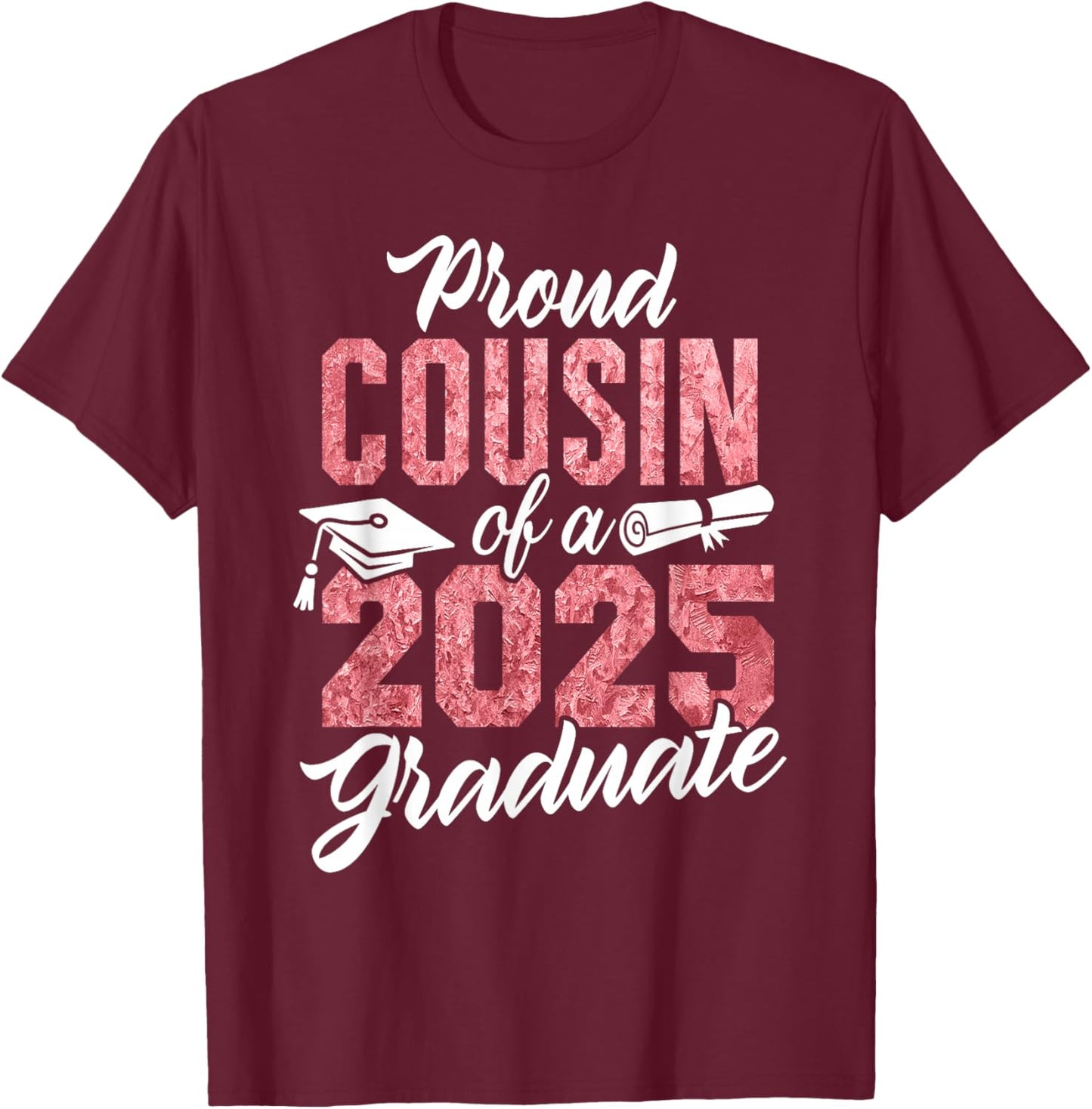 Proud Cousin Of A 2025 Graduate Class of 2025 Graduation T-Shirt - T-Shirt | Maroon